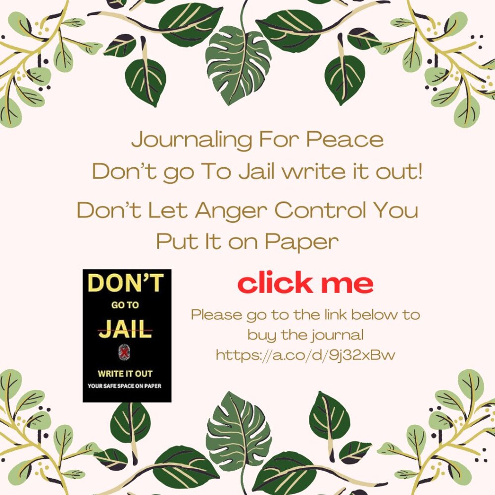 Don't Go to Jail—Write It Out!: Don't Let Anger Control You—Put It on Paper